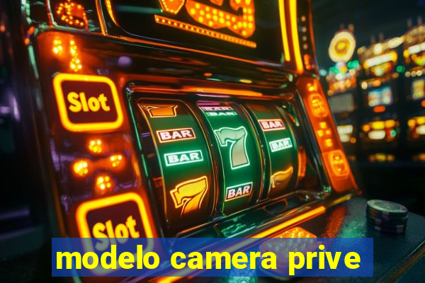 modelo camera prive